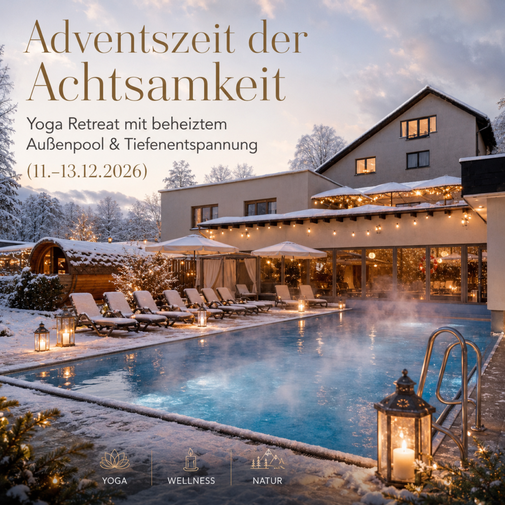 Adventszeit der Achtsamkeit - Yoga Retreat mit beheiztem Außenpool & Tiefenentspannung
